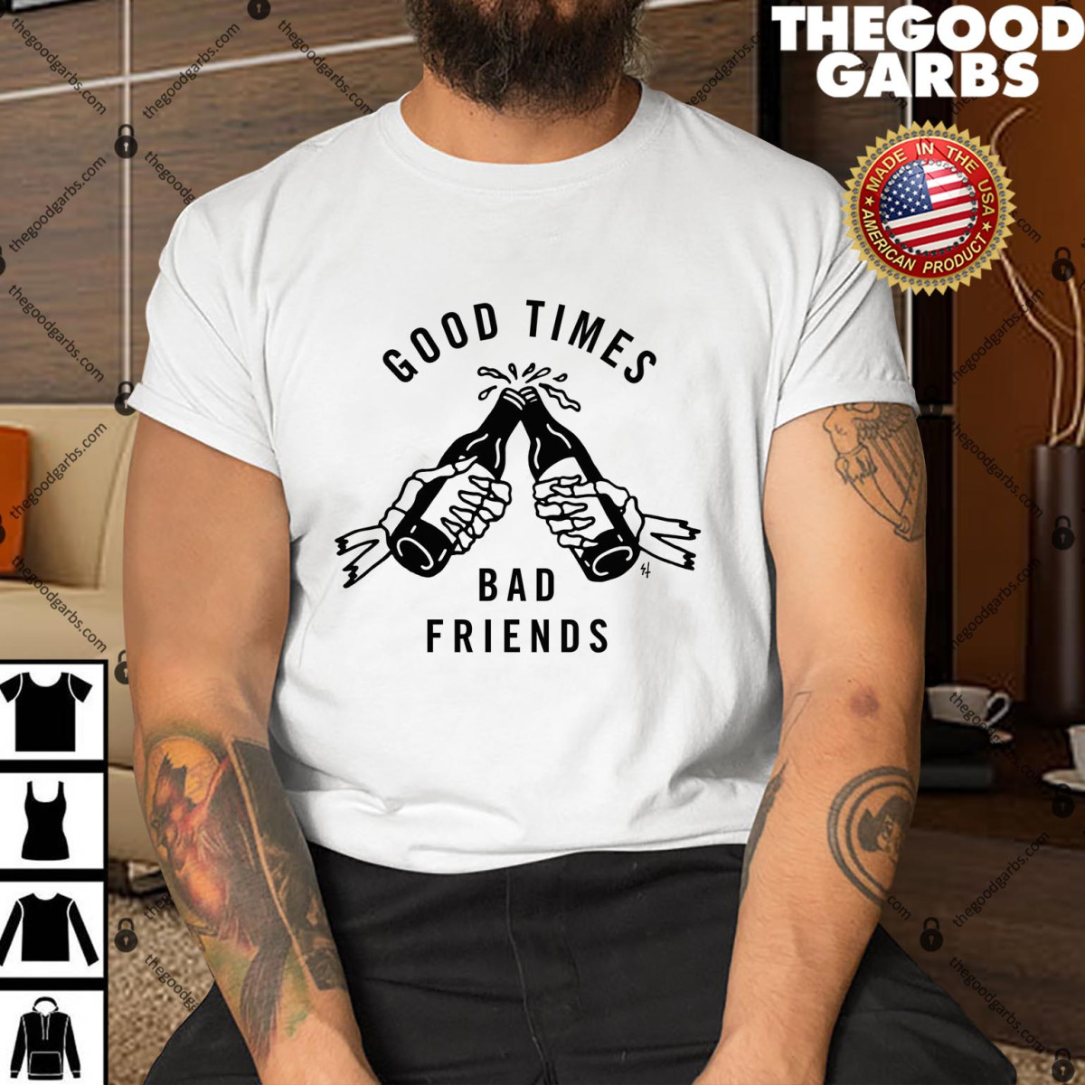 Good Times Bad Friends Tee Shirt