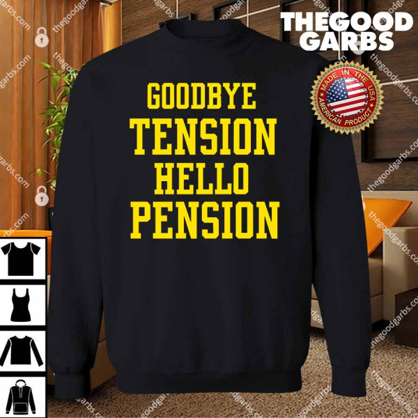 Goodbye Tension Hello Pension T-Shirts