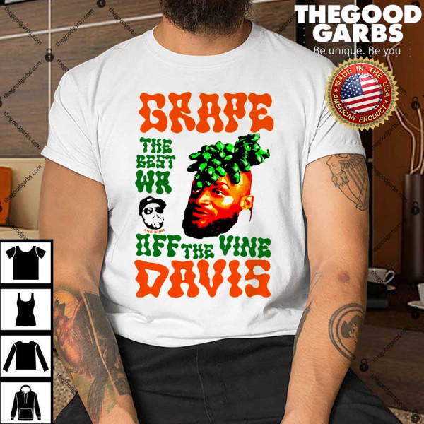 Grape Davis The Best Wr And Burt Off The Vine Shirt