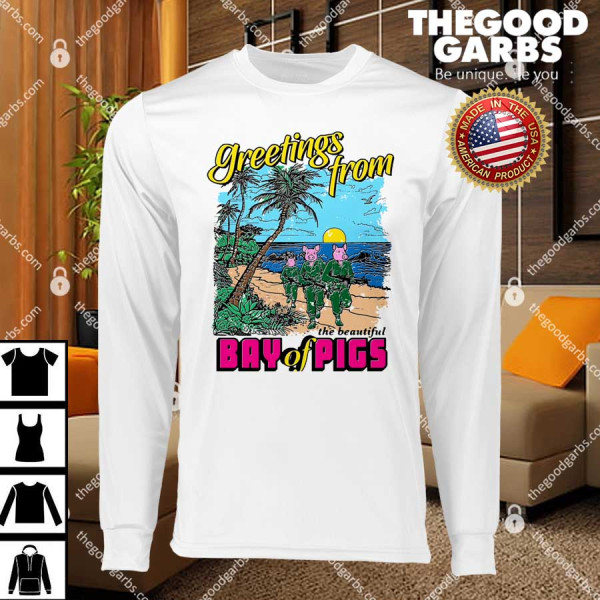Greetings From The Beautiful Bay Of Pigs T-Shirts