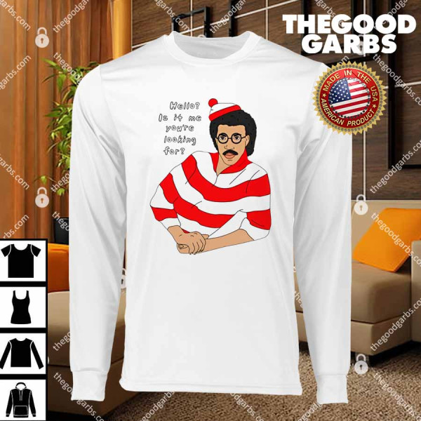 Hello Is It Me You're Looking For T-Shirts