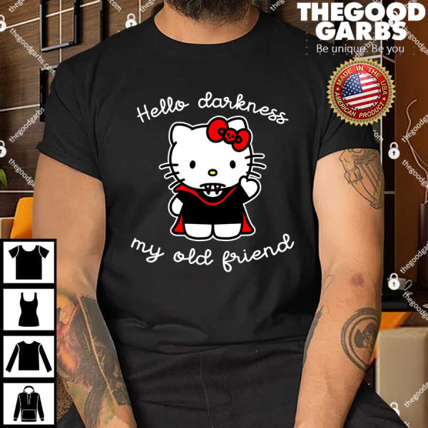 Hello Kitty Hello Darkness My Old Friend Shirts