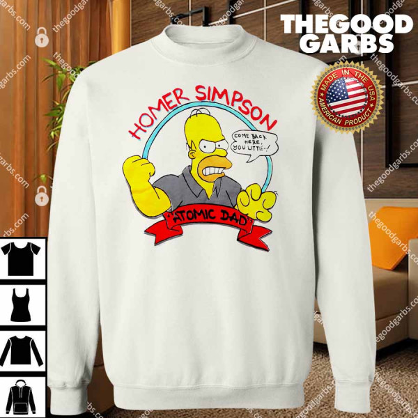 Homer Simpson Come Back Here You Little Atomic Dad T-Shirts