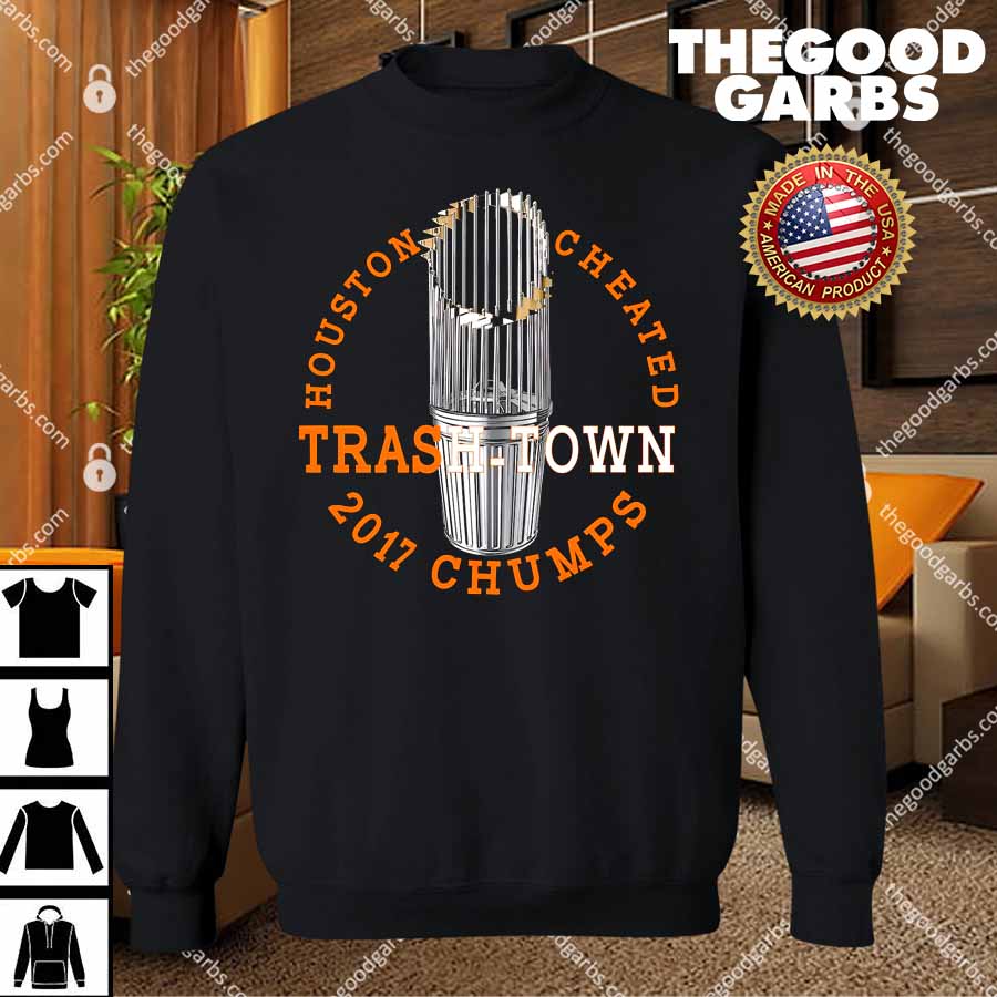 Houston Cheated Trash Town 2017 Chumps shirt - Rockatee