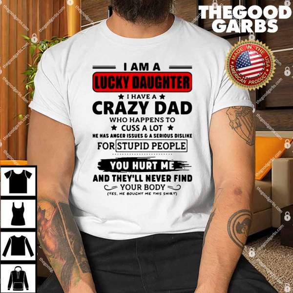 I Am A Lucky Daughter I Have A Crazy Dad Shirt
