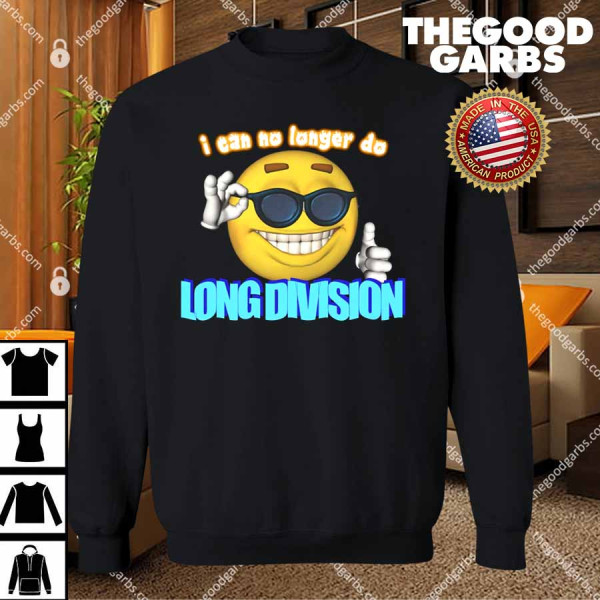 I Can No Longer Do Long Division T-Shirts
