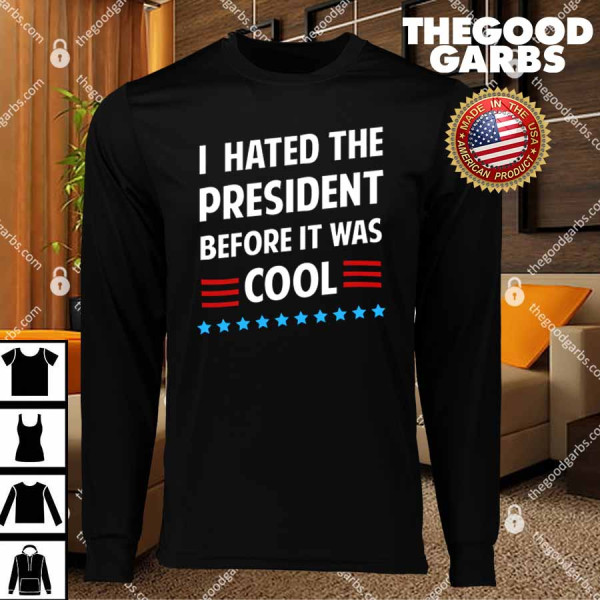 I Hated The President Before It Was Cool T-Shirts