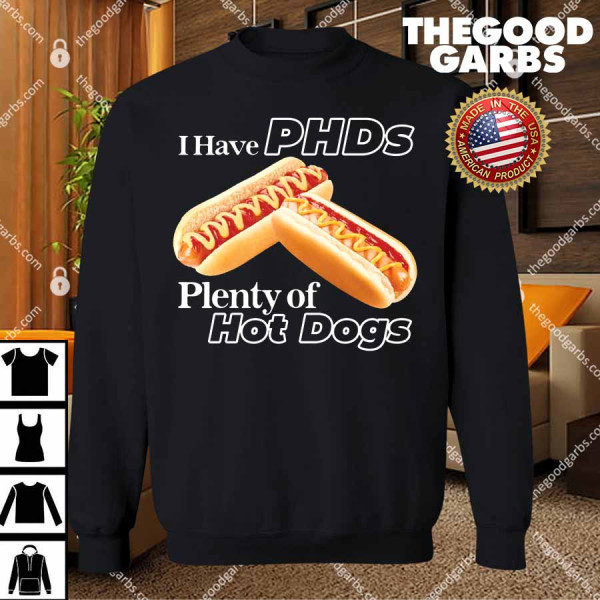 I Have PHDs Plenty Of Hot Dogs T-Shirts
