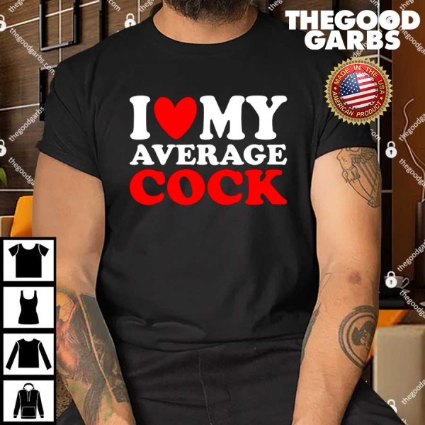 I Heart My Average Cock T-Shirt