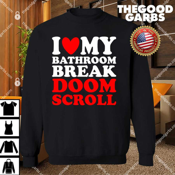 I Heart My Bathroom Break Doom Scroll T-Shirts