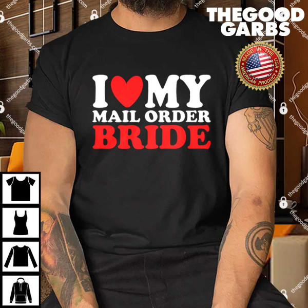 I Heart My Mail Order Bride T-Shirt