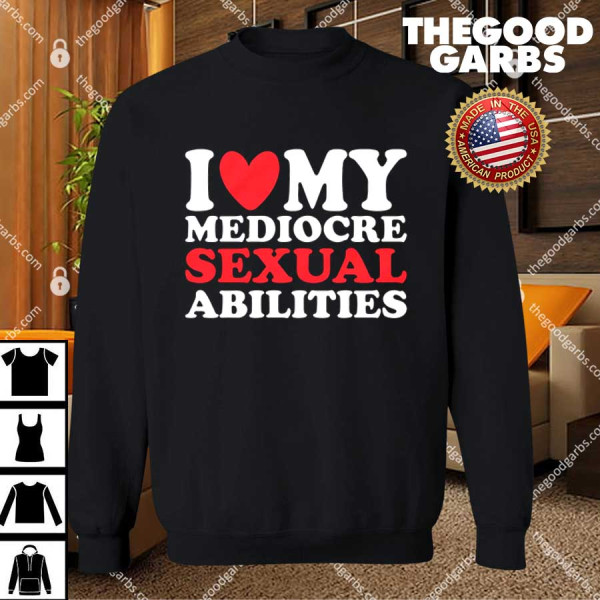 I Heart My Mediocre Sexual Abilities T-Shirts