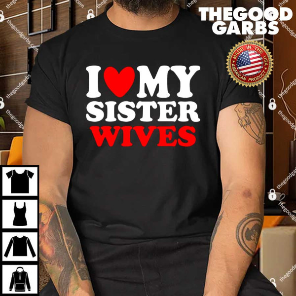 I Heart My Sister Wives T-Shirt