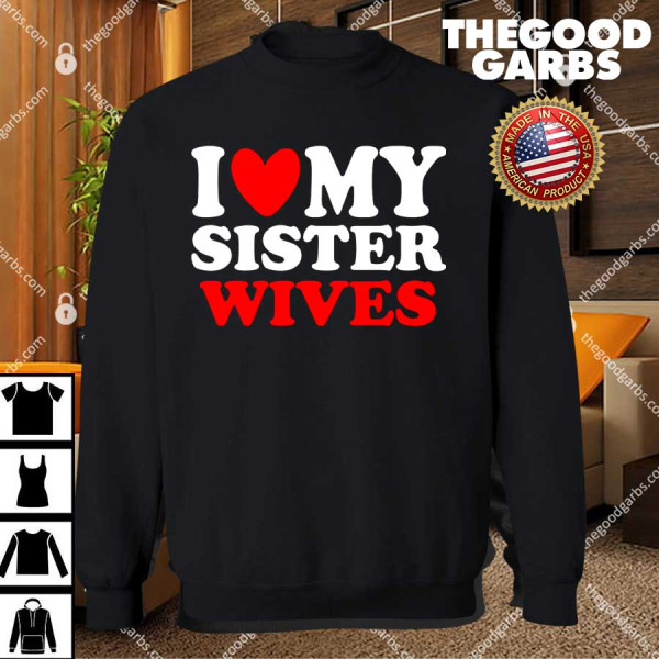 I Heart My Sister Wives T-Shirts