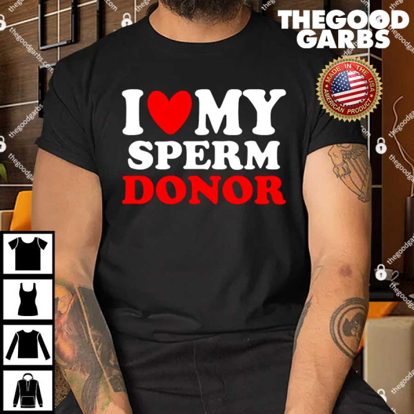 I Heart My Sperm Donor T-Shirt