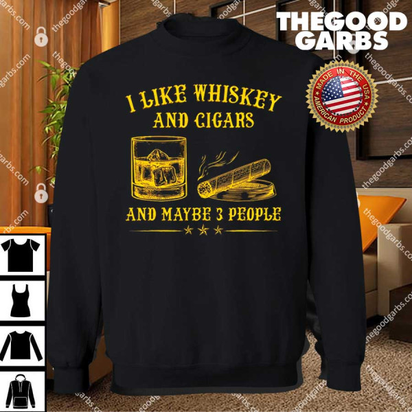 I Like Whiskey And Cigars And Maybe 3 People Vintage T-Shirts