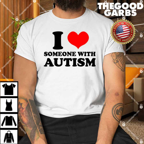 I Love Heart Someone With Autism T-Shirt