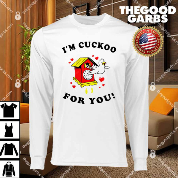 I M Cuckoo For You T-Shirts