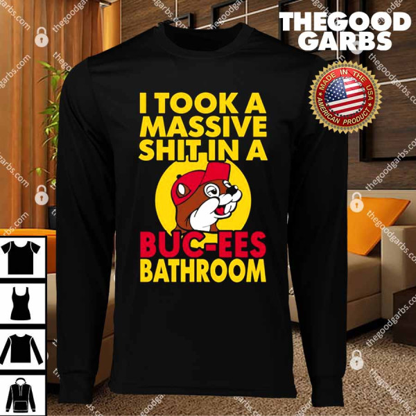 I Took A Massive Shit In A Buc Ees Bathroom Funny T-Shirts