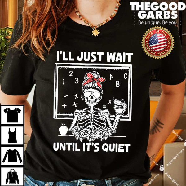I'll Just Wait Until It's Quiet Teacher Lazy Halloween Meme Shirt
