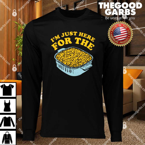 I'm Just Here for the Mac and Cheese Shirt