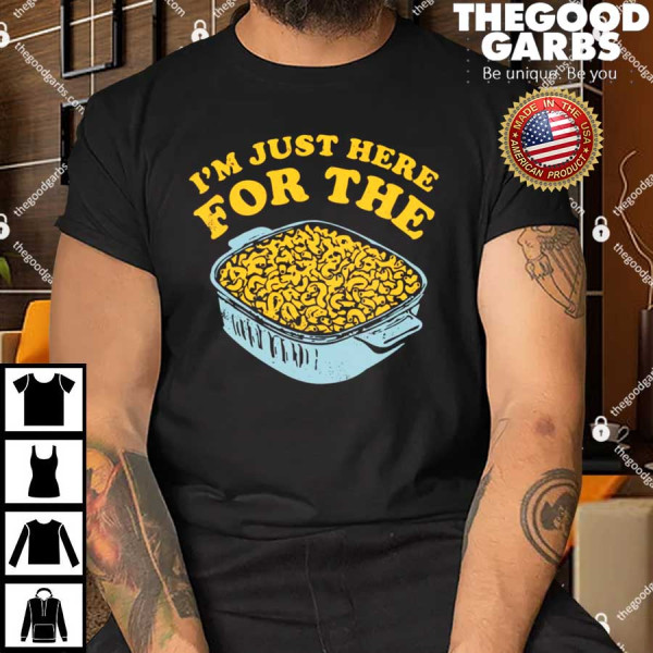 I'm Just Here for the Mac and Cheese T-Shirt