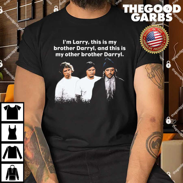 I'm Larry This Is My Brother Darryl And This Is My Other Brother Darryl T-Shirt