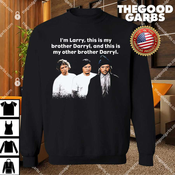 I'm Larry This Is My Brother Darryl And This Is My Other Brother Darryl T-Shirts