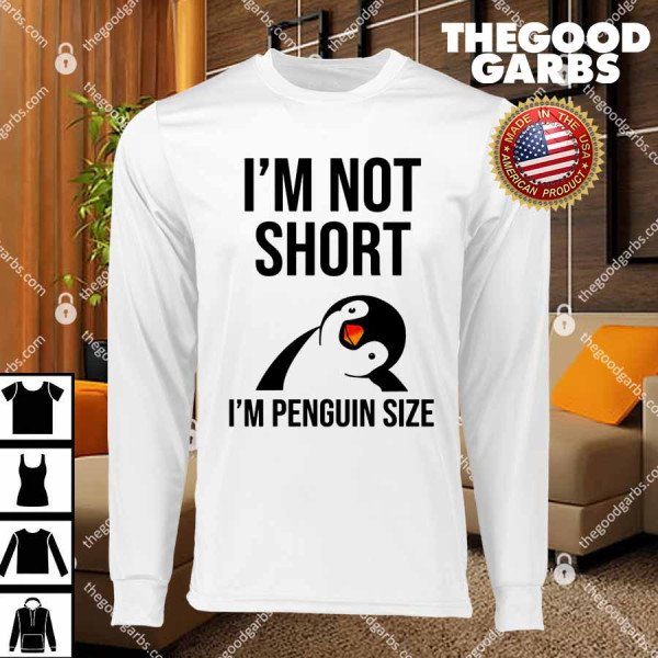 I’m Not Short I’m Penguin Size Funny T-Shirt