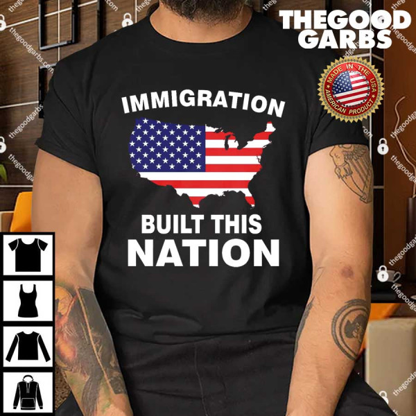 Immigration Built This Nation Shirt