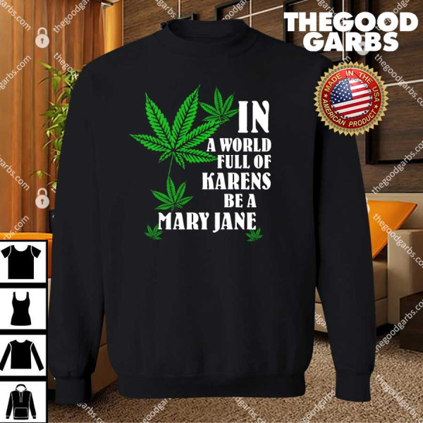 In A World Full Of Karens Be A Mary Jane Shirts