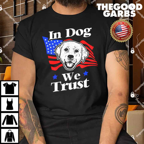 In Dog We Trust Shirt