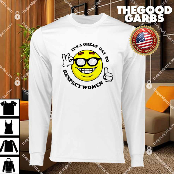 It S A Great Day To Respect Women T-Shirts