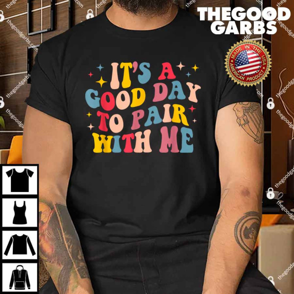 It's A Good Day To Pair With Me ABA Therapy Shirt