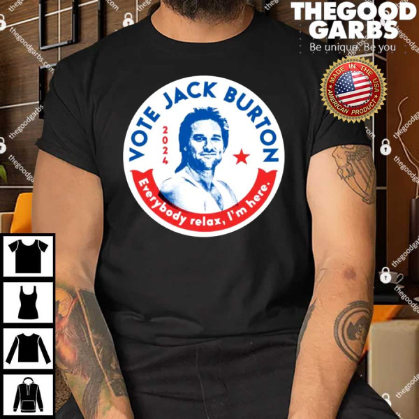 Jack Burton 2024 Everybody Relax I'm Here T-Shirt
