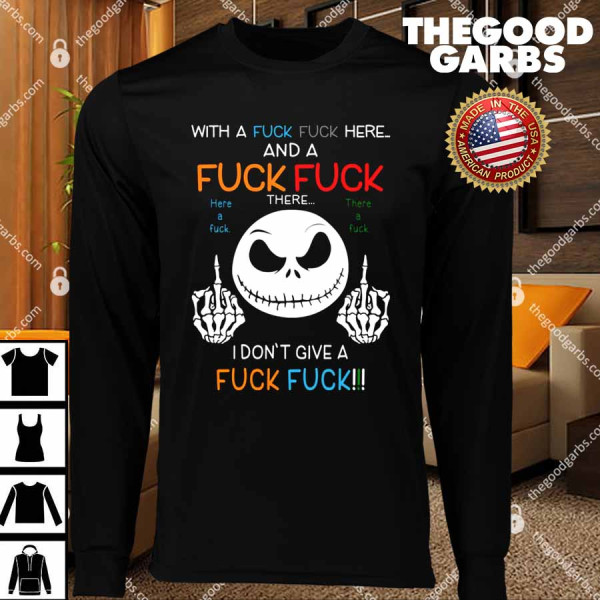Jack Skellington With A Fuck Fuck Here And I Don't Give A Fuck Fuck T-Shirt