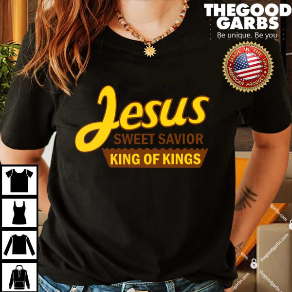 Jesus Sweet Savior King of Kings Shirts
