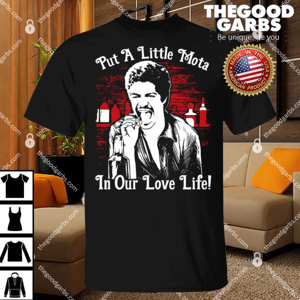 La Bamba Put A Little Mota In Our Love Liffe Shirt