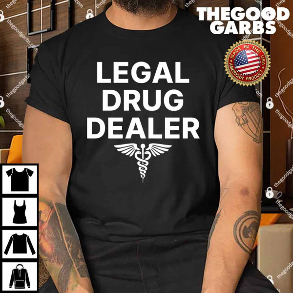 Legal Drug Dealer Pharmacist Shirt