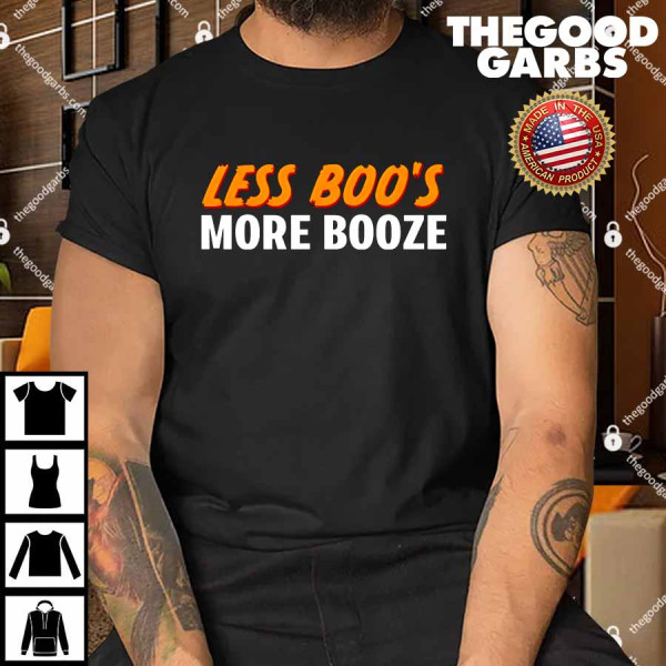 Less Boo’s More Booze Shirt