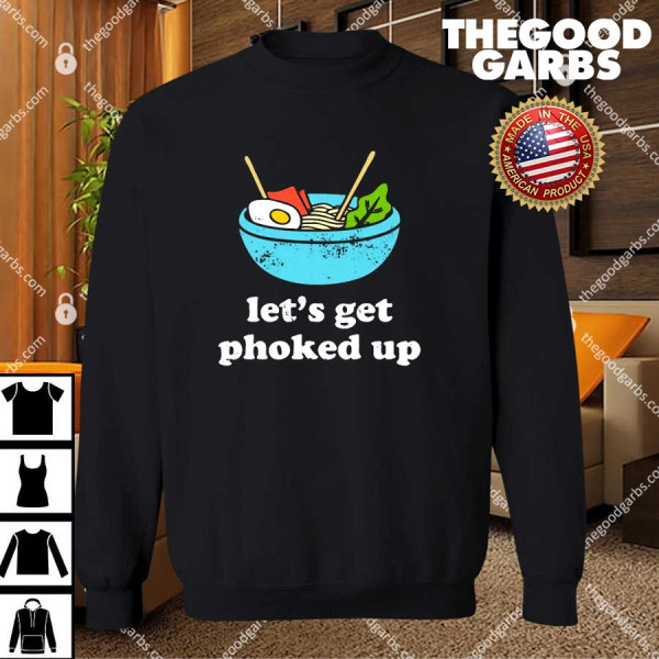 Let's Get Phoked Up T-Shirts
