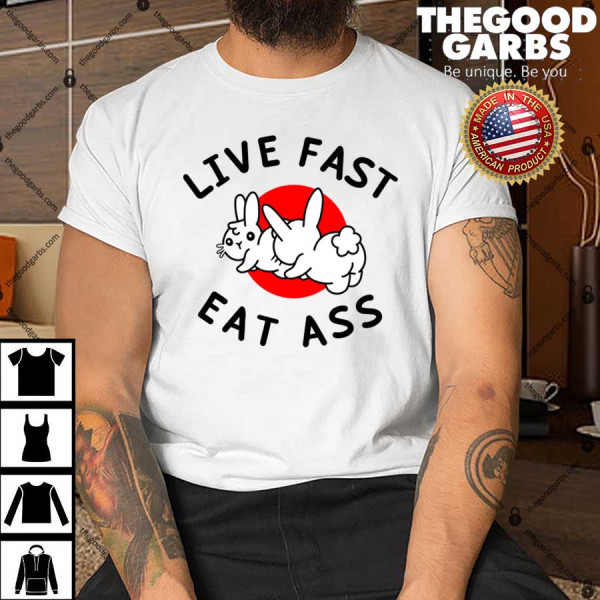 Live Fast Eat Ass Bunny T-Shirt