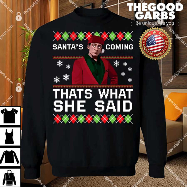 Michael Scott Santa’s Coming That’s What She Said Christmas SweatShirt