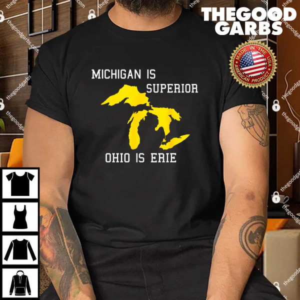 Michigan Is Superior Ohio Is Erie Shirt