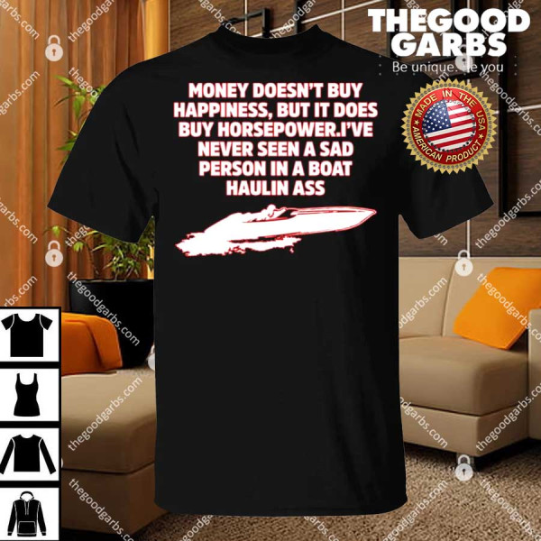Money Doesn’t Buy Happiness But It Does Buy Horsepower Shirt