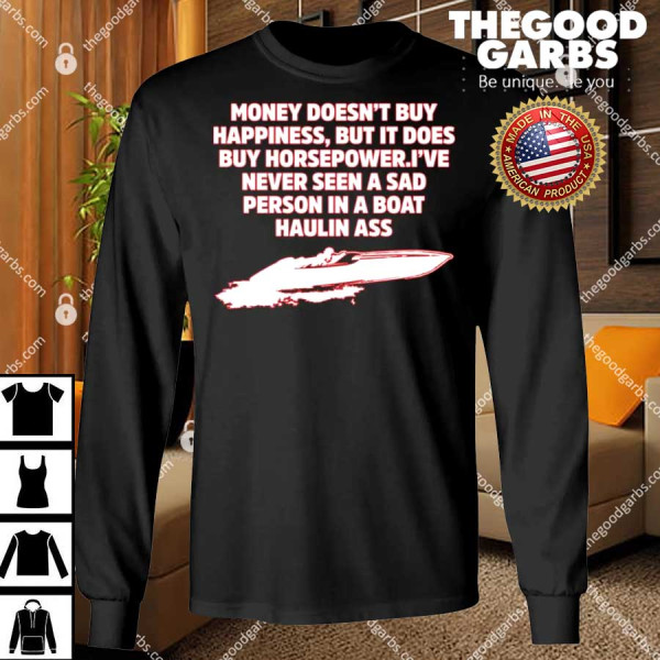 Money Doesn’t Buy Happiness But It Does Buy Horsepower T-Shirt