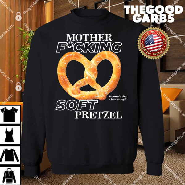 Mother Fucking Soft Pretzel T-Shirts