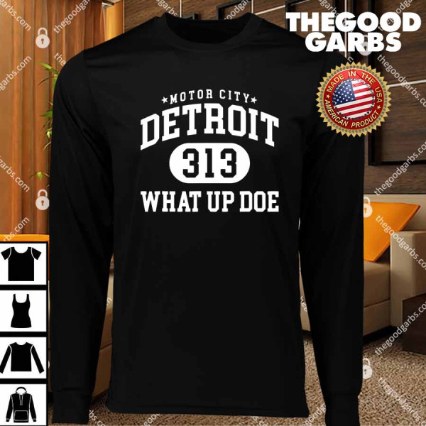 Motor City Detroit 313 What Up Doe T-Shirts