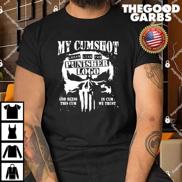 My Cumshot Looks Like The Punisher Logo Shirt