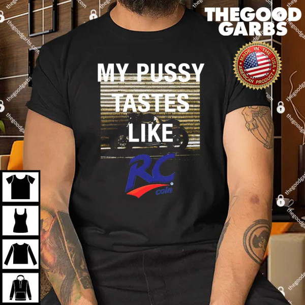 My Pussy Tastes Like RC Cola T-Shirt